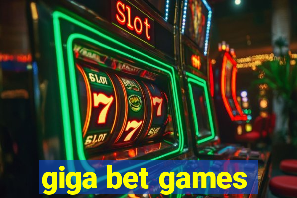 giga bet games